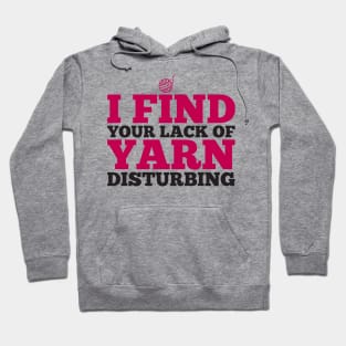 I find your lack of yarn disturbing (black) Hoodie